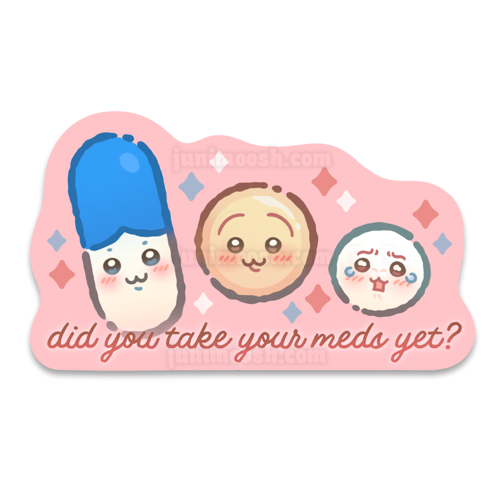 Did You Take Your Meds - Die Cut Sticker